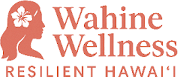 Wahine Wellness Resilient Hawaiʻi